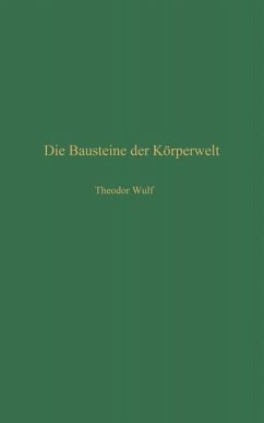 Die Bausteine der Körperwelt (eBook, PDF) - Wulf, Theodor