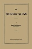 Die Tarifreform von 1879 (eBook, PDF) Die Tarifreform von 1879 (eBook, PDF)