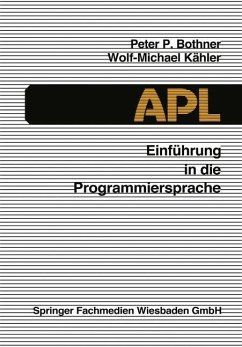 Einführung in die Programmiersprache APL (eBook, PDF) - Bothner, Peter P.; Kähler, Wolf-Michael