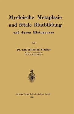 Myeloische Metaplasie und fötale Blutbildung und deren Histogenese (eBook, PDF) - Fischer, Heinrich