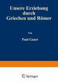 Unsere Erziehung durch Griechen und Römer (eBook, PDF)