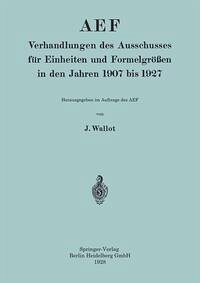 Cover AEF Verhandlungen des Ausschusses für Einheiten und Formelgrößen in den Jahren 1907 bis 1927 (eBook, PDF)