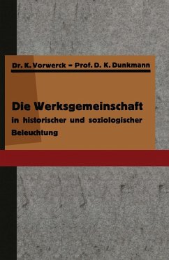 Die Werksgemeinschaft in historischer und soziologischer Beleuchtung (eBook, PDF) - Vorwerck, K.; Dunkmann, K.