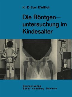 Die Röntgenuntersuchung im Kindesalter (eBook, PDF) - Ebel, Klaus-Dietrich; Willich, Eberhard