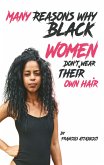 Many Reasons Why Black Women Don&quote;t Wear Their Own Hair (eBook, ePUB)