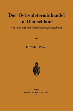 Der Getreideterminhandel in Deutschland vor und seit der Reichsbörsengesetzgebung (eBook, PDF) - Pinner, Walter