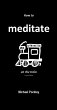 How to Meditate on the Train (eBook,... - Bild 1