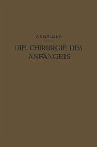 Die Chirurgie des Anfängers (eBook, PDF) - Axhausen, Georg
