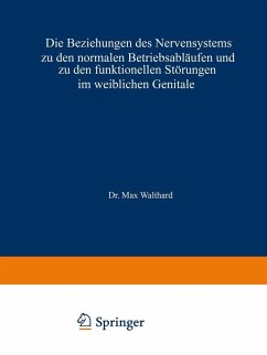 Die Beziehungen des Nervensystems zu den normalen Betriebsabläufen und zu den funktionellen Störungen im weiblichen Genitale (eBook, PDF) - Walthard, Max