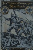 Der Nationalkrieg gegen Frankreich 1870-1871 (eBook, PDF) Der Nationalkrieg gegen Frankreich 1870-1871 (eBook, PDF)