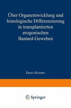 Über Organentwicklung und Histologische Differenzierung in Transplantierten Merogonischen Bastardgeweben (eBook, PDF) - Hadorn, Ernst
