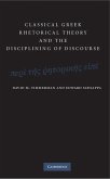 Classical Greek Rhetorical Theory and the Disciplining of Discourse (eBook, ePUB)