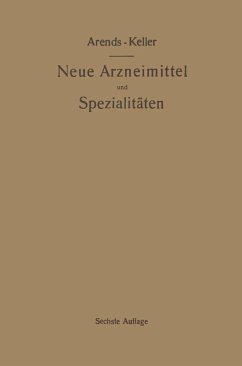 Cover Neue Arzneimittel und Pharmazeutische Spezialitäten, einschließlich der neuen Drogen, Organ- und Serumpräparate, mit zahlreichen Vorschriften zu Ersatzmitteln und einer Erklärung der gebräuchlichsten medizinischen Kunstausdrücke (eBook, PDF)