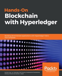 Hands-On Blockchain with Hyperledger (eBook, ePUB) - Baset, Salman; Desrosiers, Luc; Gaur, Nitin; Novotny, Petr; O'Dowd, Anthony; Ramakrishna, Venkatraman