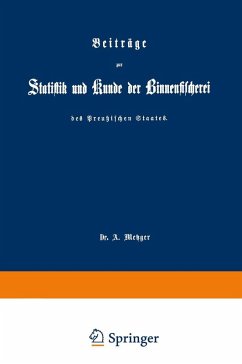 Beiträge zur Statistik und Kunde der Binnenfischerei des Preußischen Staates (eBook, PDF)