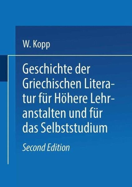 Geschichte der griechischen Literatur für höhere Lehranstalten und für das Selbststudium (eBook, PDF) Geschichte der griechischen Literatur für höhere Lehranstalten und für das Selbststudium (eBook, PDF)