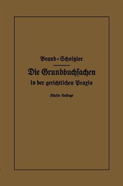 Die Grundbuchsachen in der gerichtlichen Praxis (eBook, PDF) - Brand, Arthur; Schnitzler, Leo