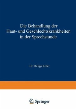Die Behandlung der Haut- und Geschlechtskrankheiten in der Sprechstunde (eBook, PDF) - Keller, Philipp