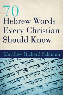 70 Hebrew Words Every Christian Should Know (eBook, ePUB) - Schlimm, Matthew Richard