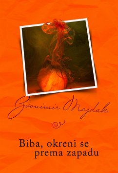 Biba, okreni se prema zapadu (eBook, ePUB) - Majdak, Zvonimir