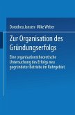 Zur Organisation des Gründungserfolgs (eBook, PDF)