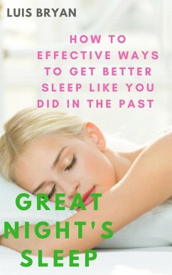 Cover Great Night's Sleep: How to Effective Ways to get Better Sleep Like You did in the Past (eBook, ePUB)