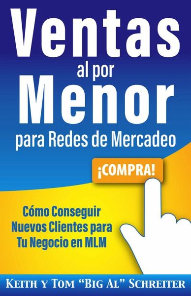 Ventas al por Menor para Redes de Mercadeo: Cómo Conseguir Nuevos Clientes para Tu Negocio en MLM (eBook, ePUB)