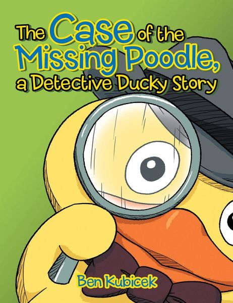 The Case of the Missing Poodle, a Detective Ducky Story (eBook, ePUB) The Case of the Missing Poodle, a Detective Ducky Story (eBook, ePUB)