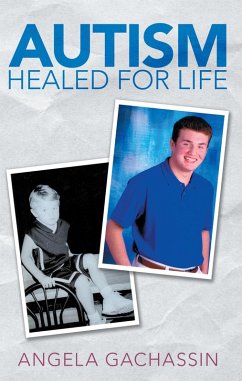 Autism Healed for Life (eBook, ePUB) - Gachassin, Angela