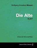 Wolfgang Amadeus Mozart - Die Alte - K.517 - A Score for Voice and Piano (eBook, ePUB)