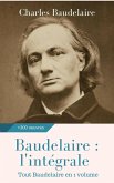 Baudelaire : l'intégrale des oeuvres (eBook, ePUB)