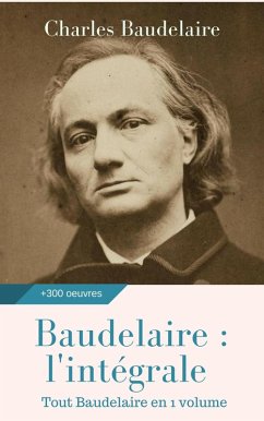 Baudelaire : l'intégrale des oeuvres (eBook, ePUB) - Baudelaire, Charles