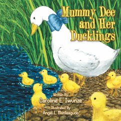 Mummy Dee and Her Ducklings (eBook, ePUB) - Iwunze, Caroline E.