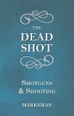 The Dead Shot - Shotguns and Shooting (eBook, ePUB)