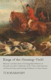 Kings of the Hunting-Field - Memoirs and Anecdotes of Distinguished Masters of Hounds and other Celebrities of the Chase with Histories of Famous Packs, and Hunting Traditions of Great Houses (eBook, ePUB)