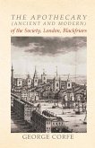 The Apothecary (Ancient and Modern) of the Society, London, Blackfriars (eBook, ePUB)