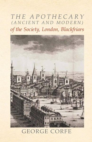 The Apothecary (Ancient and Modern) of the Society, London, Blackfriars (eBook, ePUB) The Apothecary (Ancient and Modern) of the Society, London, Blackfriars (eBook, ePUB)