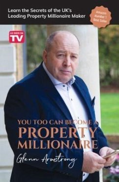 You Too Can Become a Property Millionaire (eBook, ePUB) - Armstrong, Glenn