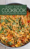 Easy Tofu Cookbook: 50 Unique and Easy Tofu Recipes (eBook, ePUB)