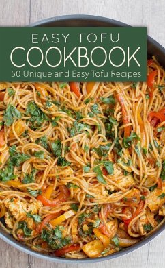 Easy Tofu Cookbook: 50 Unique and Easy Tofu Recipes (eBook, ePUB) - Press, Booksumo