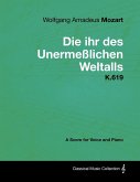 Wolfgang Amadeus Mozart - Die Ihr Des UnermeÃYlichen Weltalls - K.619 - A Score for Voice and Piano (eBook, ePUB)
