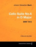 Johann Sebastian Bach - Cello Suite No.6 in D Major - Bwv 1012 - A Score for the Cello (eBook, ePUB)