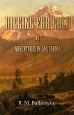 Digging For Gold; Or, Adventures in California (eBook, ePUB)