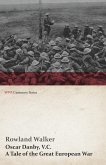 Oscar Danby, V.C. - A Tale of the Great European War (eBook, ePUB) Oscar Danby, V.C. - A Tale of the Great European War (eBook, ePUB)