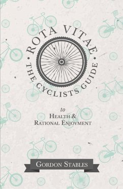Rota Vitae - The Cyclists Guide to Health & Rational Enjoyment (eBook, ePUB) - Stables, Gordon