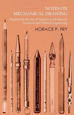 Notes on Mechanical Drawing - Prepared for the Use of Students in Mechanical, Electrical and Chemical Engineering (eBook, ePUB) - Fry, Horace P.