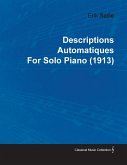 Descriptions Automatiques by Erik Satie for Solo Piano (1913) (eBook, ePUB) Descriptions Automatiques by Erik Satie for Solo Piano (1913) (eBook, ePUB)