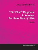 FÃ¼r Elise - Bagatelle No. 25 in A Minor - WoO 59, Bia 515 - For Solo Piano (eBook, ePUB)
