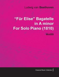 FÃ¼r Elise - Bagatelle No. 25 in A Minor - WoO 59, Bia 515 - For Solo Piano (eBook, ePUB) - Beethoven, Ludwig van