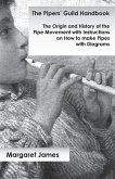 The Pipers' Guild Handbook - The Origin and History of the Pipe Movement with Instructions on How to make Pipes with Diagrams (eBook, ePUB)